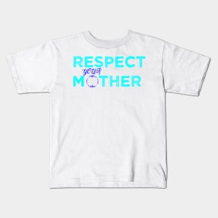 Respect Your Mother Kids T-Shirt